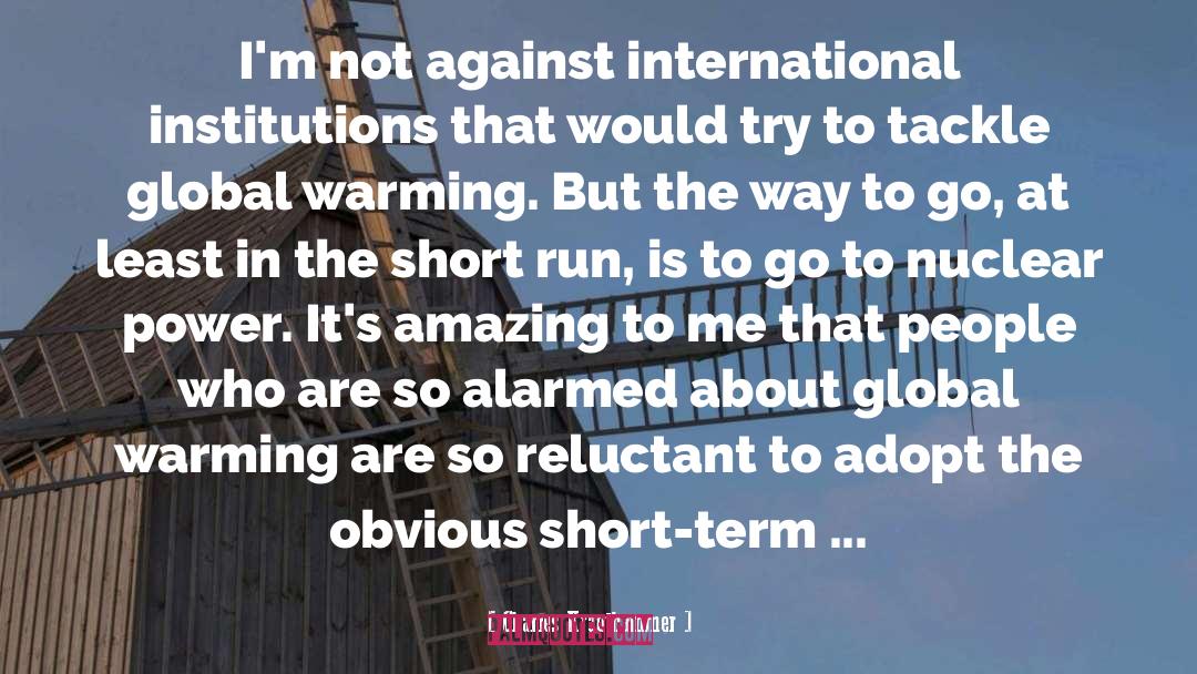 Charles Krauthammer Quotes: I'm not against international institutions