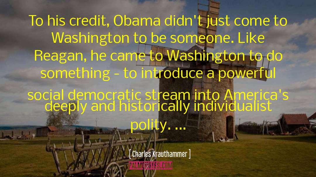 Charles Krauthammer Quotes: To his credit, Obama didn't