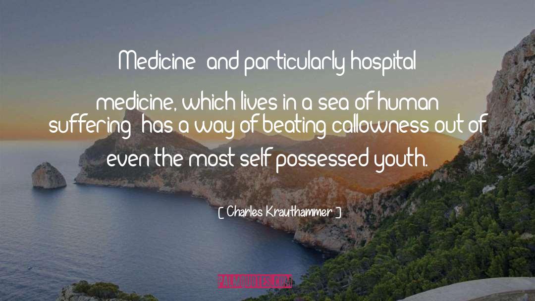 Charles Krauthammer Quotes: Medicine--and particularly hospital medicine, which