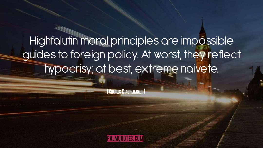 Charles Krauthammer Quotes: Highfalutin moral principles are impossible