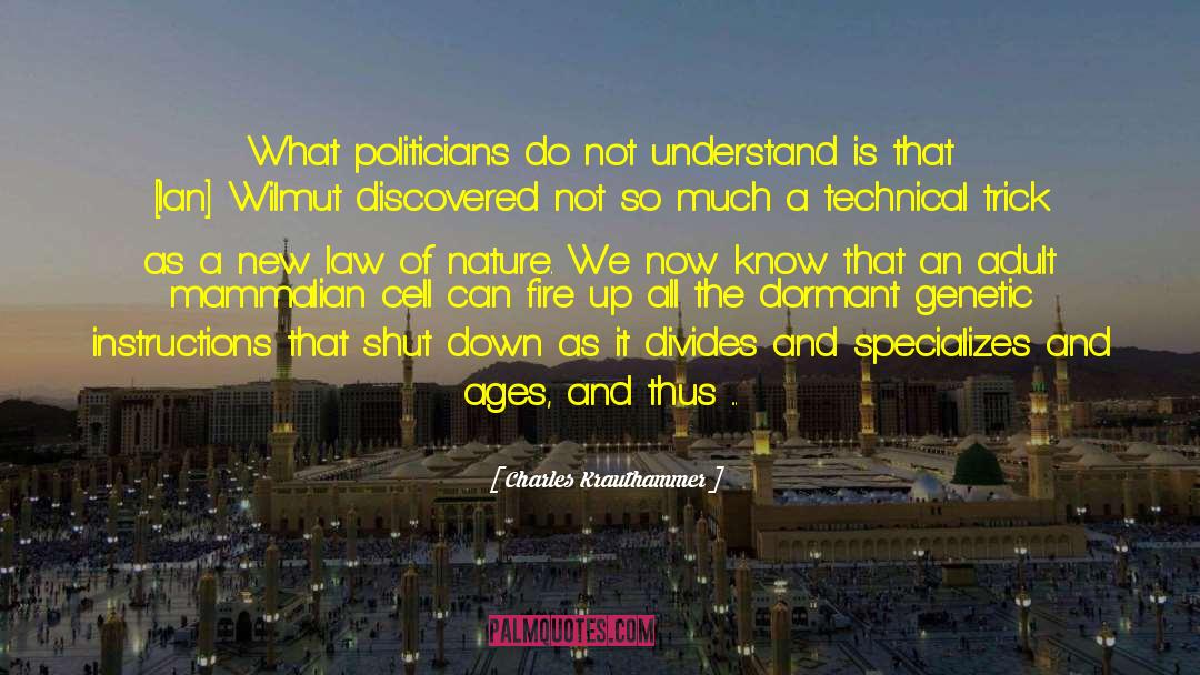 Charles Krauthammer Quotes: What politicians do not understand