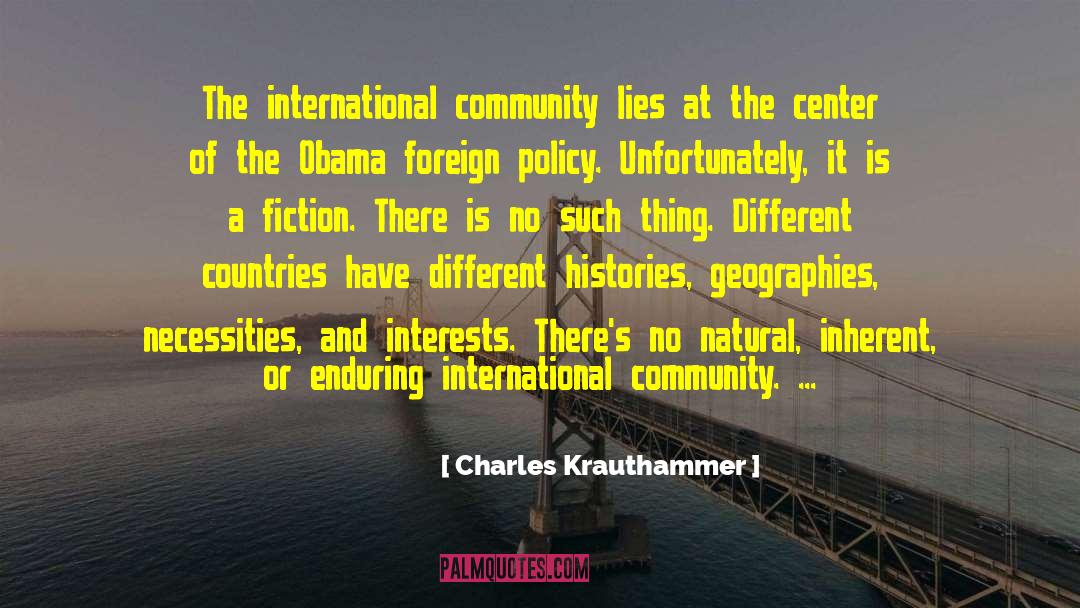 Charles Krauthammer Quotes: The international community lies at