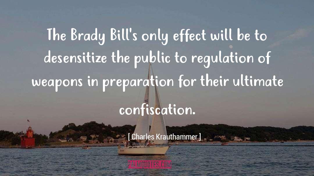 Charles Krauthammer Quotes: The Brady Bill's only effect