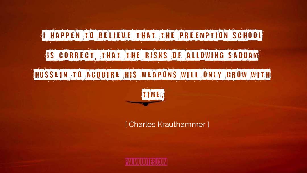 Charles Krauthammer Quotes: I happen to believe that