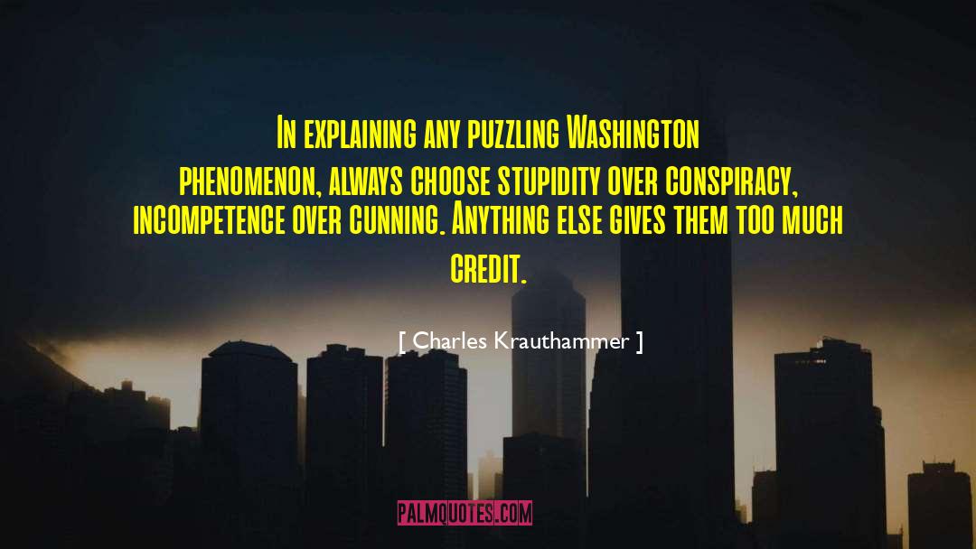 Charles Krauthammer Quotes: In explaining any puzzling Washington