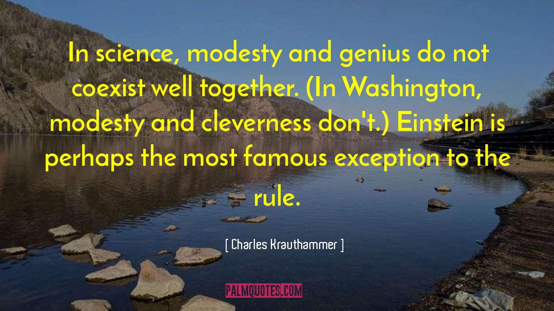 Charles Krauthammer Quotes: In science, modesty and genius