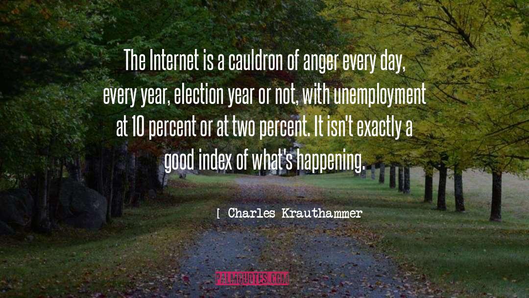 Charles Krauthammer Quotes: The Internet is a cauldron