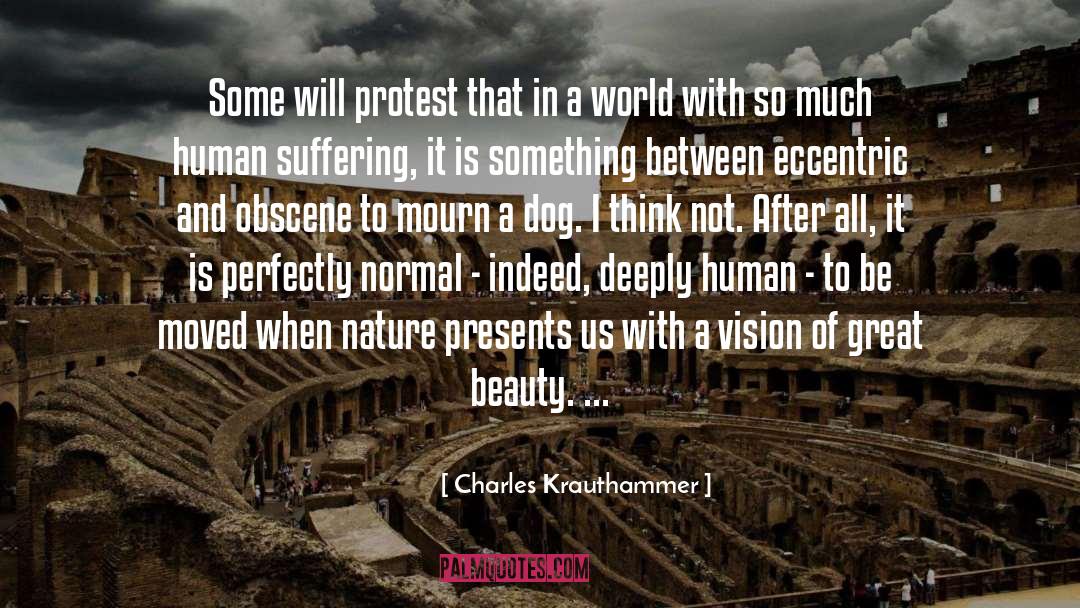 Charles Krauthammer Quotes: Some will protest that in