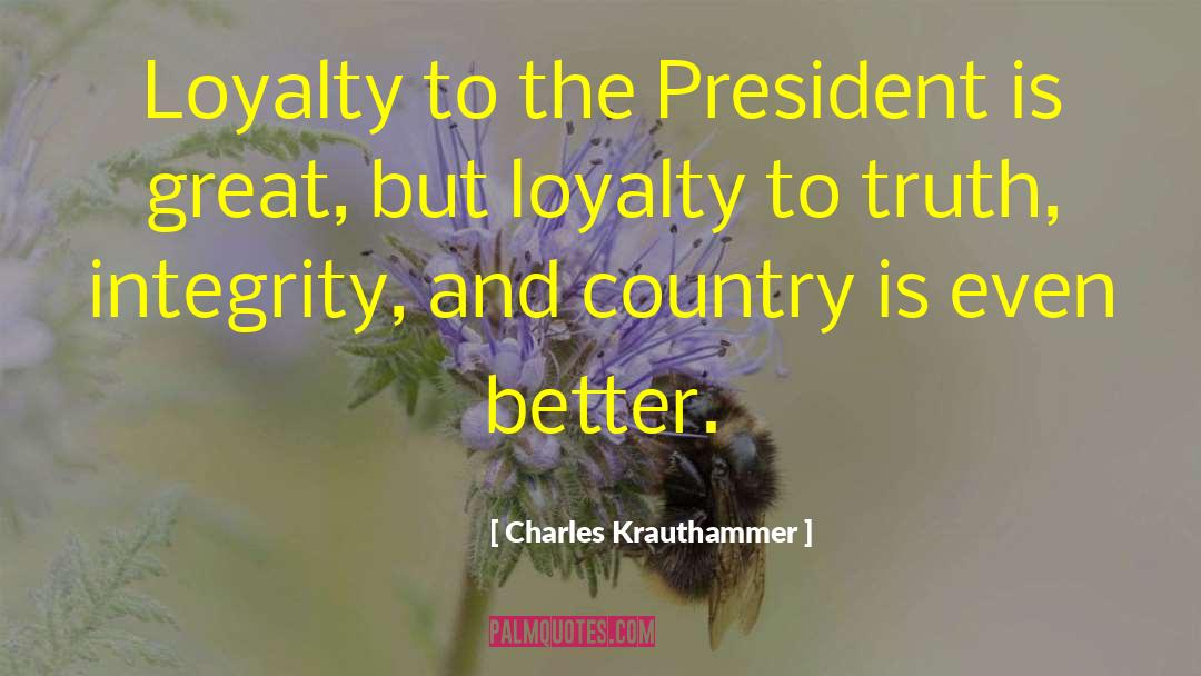 Charles Krauthammer Quotes: Loyalty to the President is