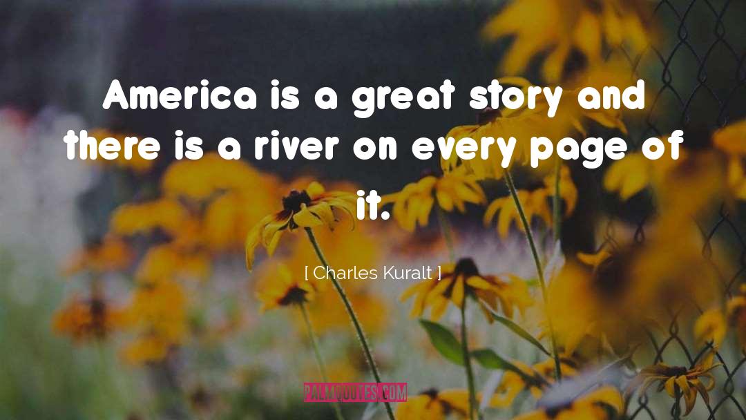 Charles Kuralt Quotes: America is a great story