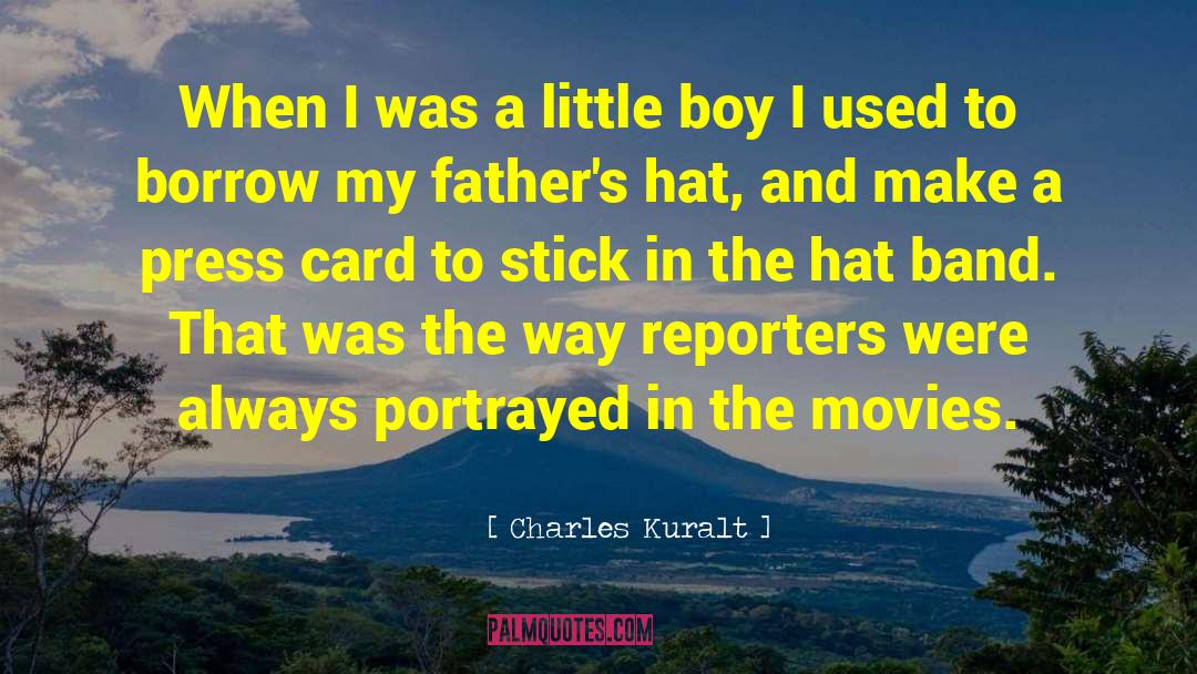Charles Kuralt Quotes: When I was a little