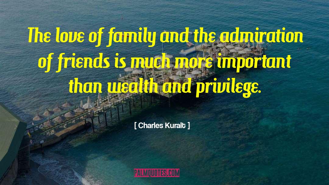 Charles Kuralt Quotes: The love of family and