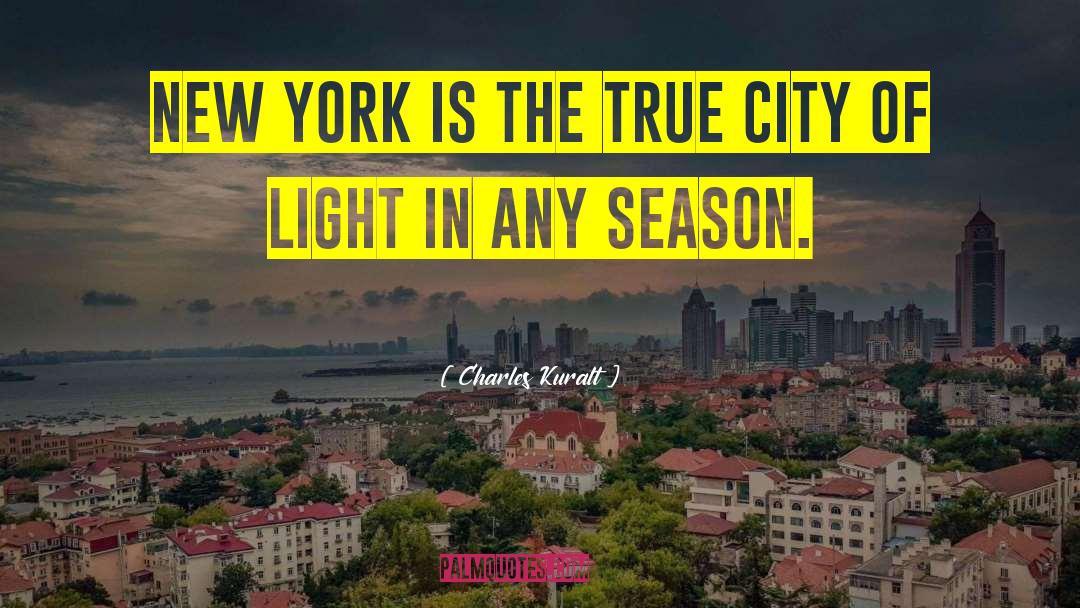 Charles Kuralt Quotes: New York is the true