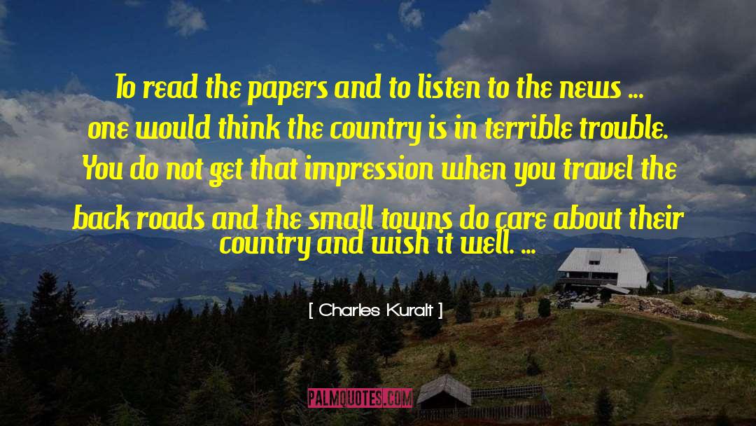 Charles Kuralt Quotes: To read the papers and