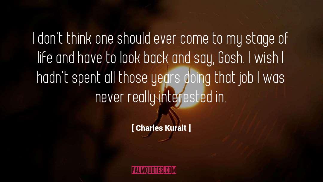 Charles Kuralt Quotes: I don't think one should