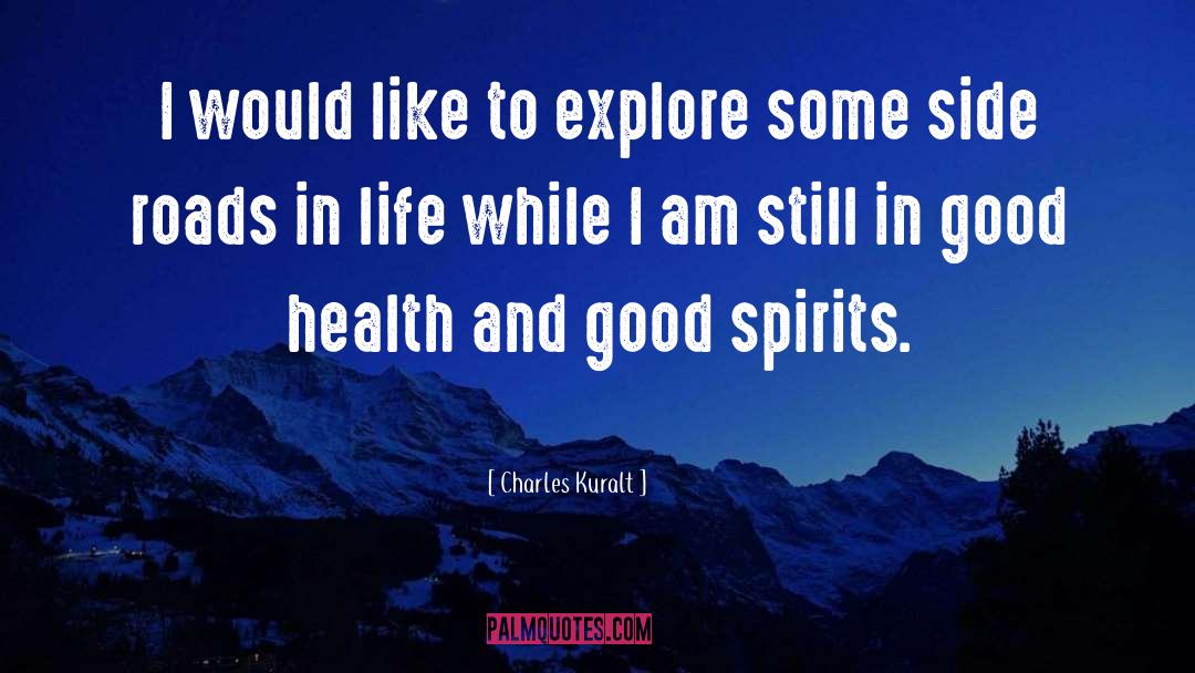 Charles Kuralt Quotes: I would like to explore