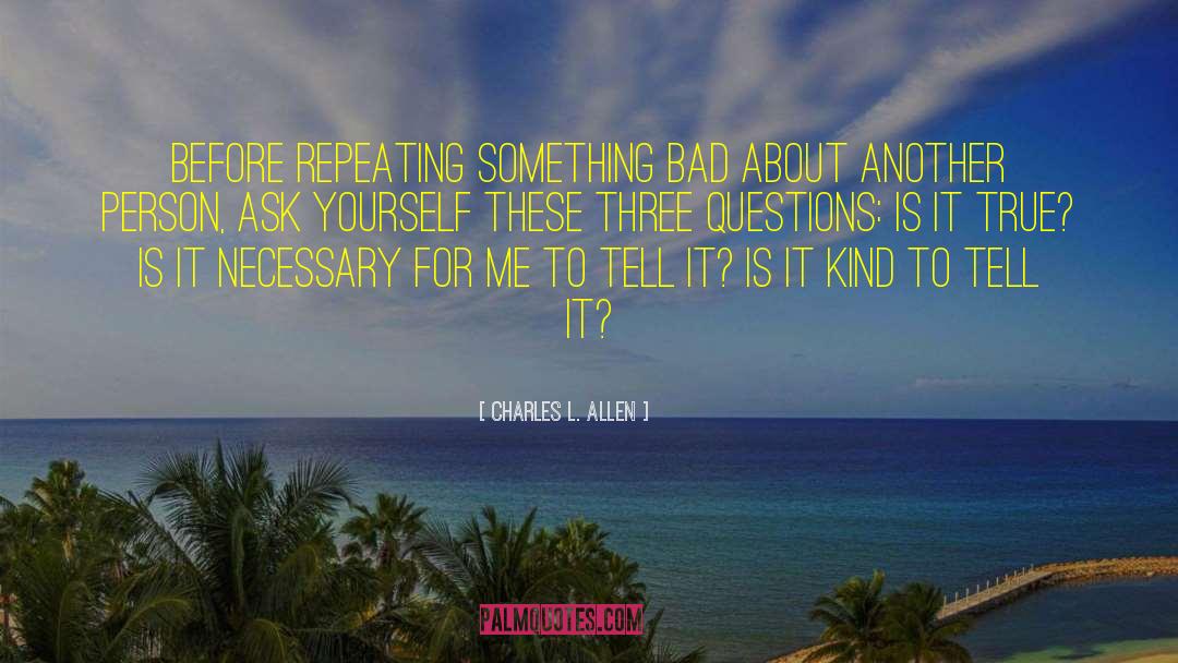 Charles L. Allen Quotes: Before repeating something bad about