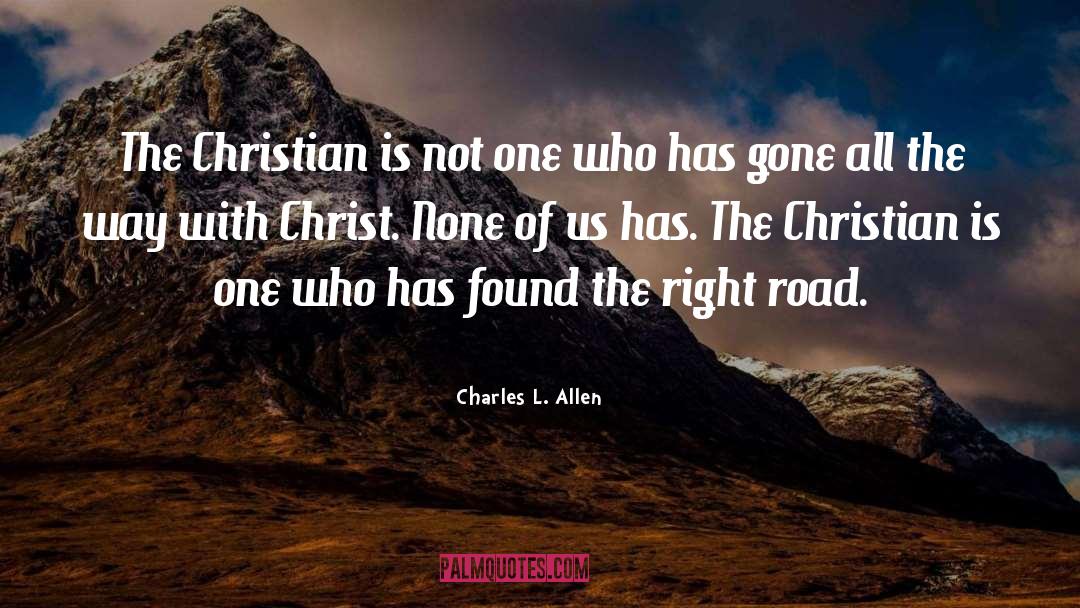 Charles L. Allen Quotes: The Christian is not one