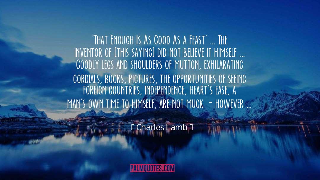 Charles Lamb Quotes: 'That Enough Is As Good