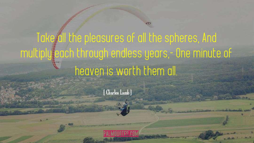 Charles Lamb Quotes: Take all the pleasures of