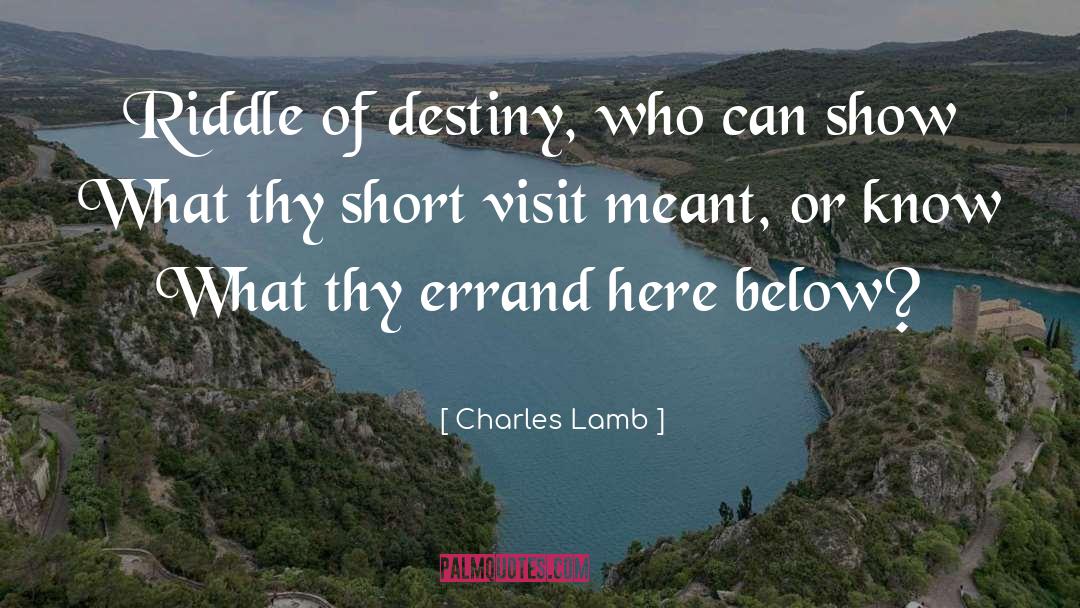 Charles Lamb Quotes: Riddle of destiny, who can