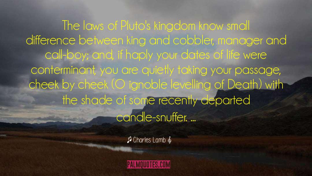 Charles Lamb Quotes: The laws of Pluto's kingdom