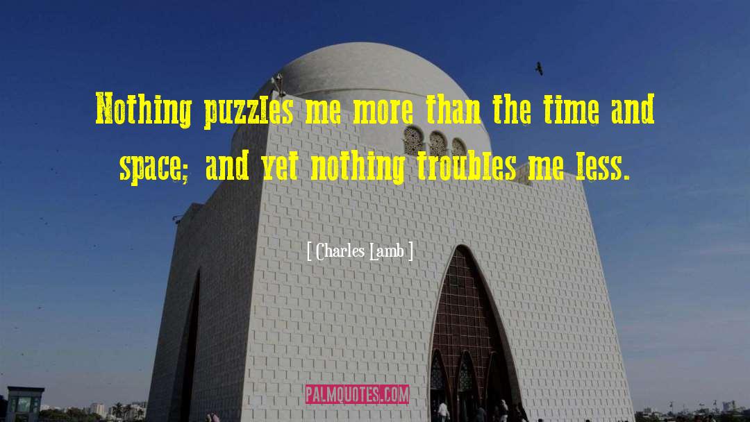 Charles Lamb Quotes: Nothing puzzles me more than