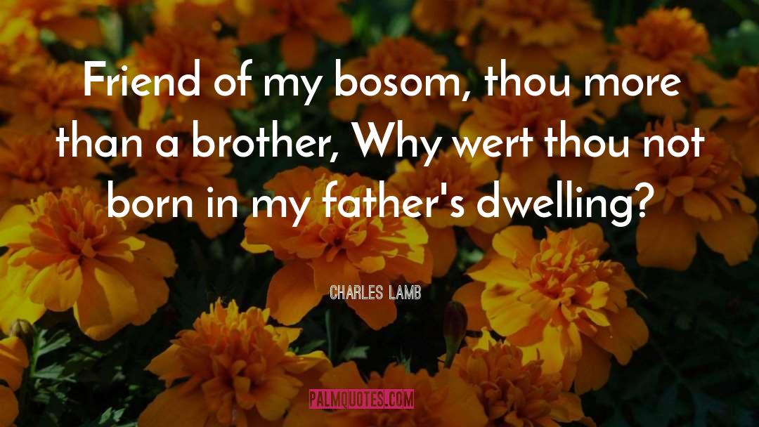 Charles Lamb Quotes: Friend of my bosom, thou