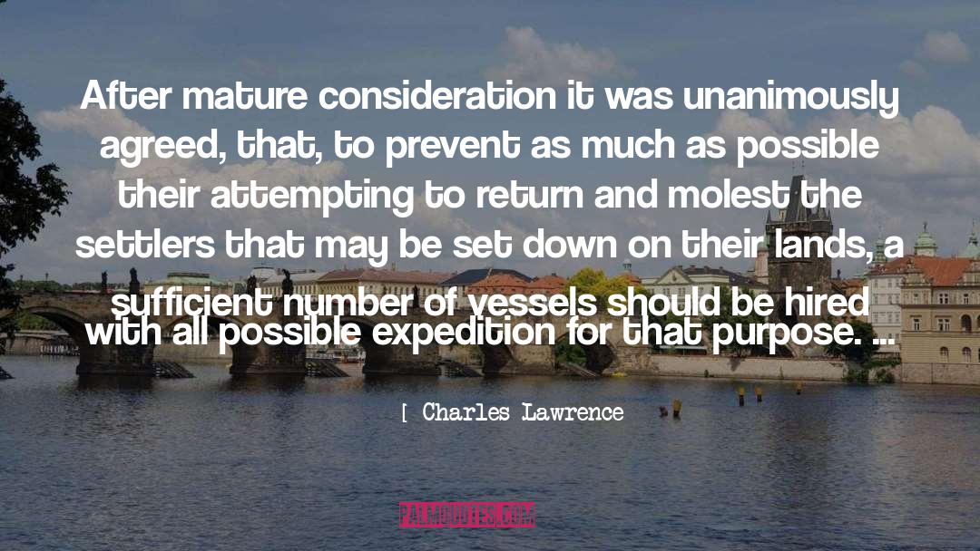 Charles Lawrence Quotes: After mature consideration it was