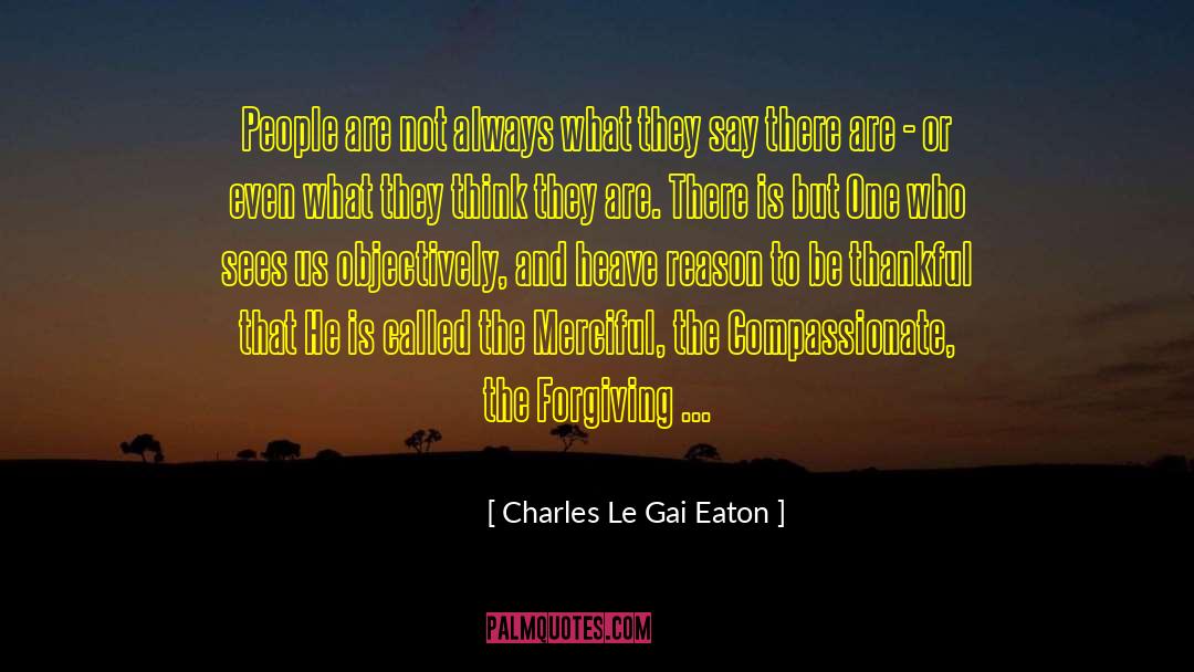 Charles Le Gai Eaton Quotes: People are not always what