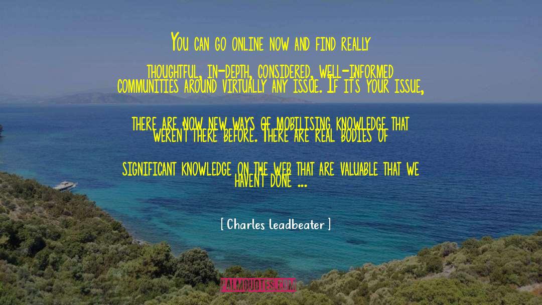 Charles Leadbeater Quotes: You can go online now