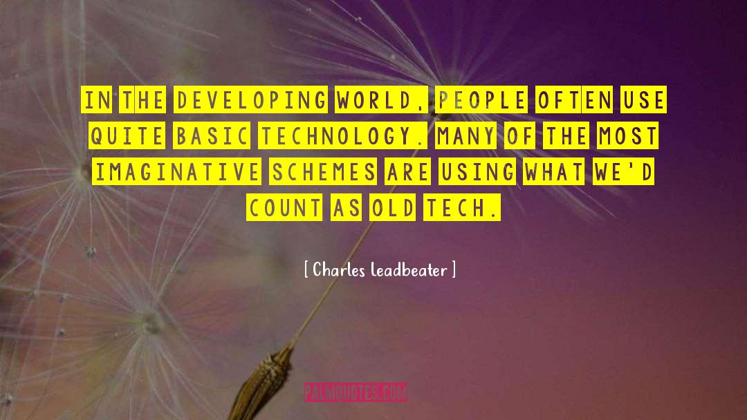 Charles Leadbeater Quotes: In the developing world, people