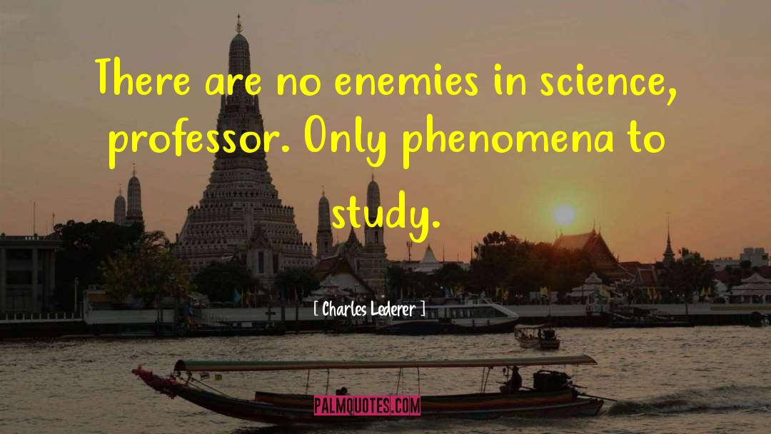 Charles Lederer Quotes: There are no enemies in