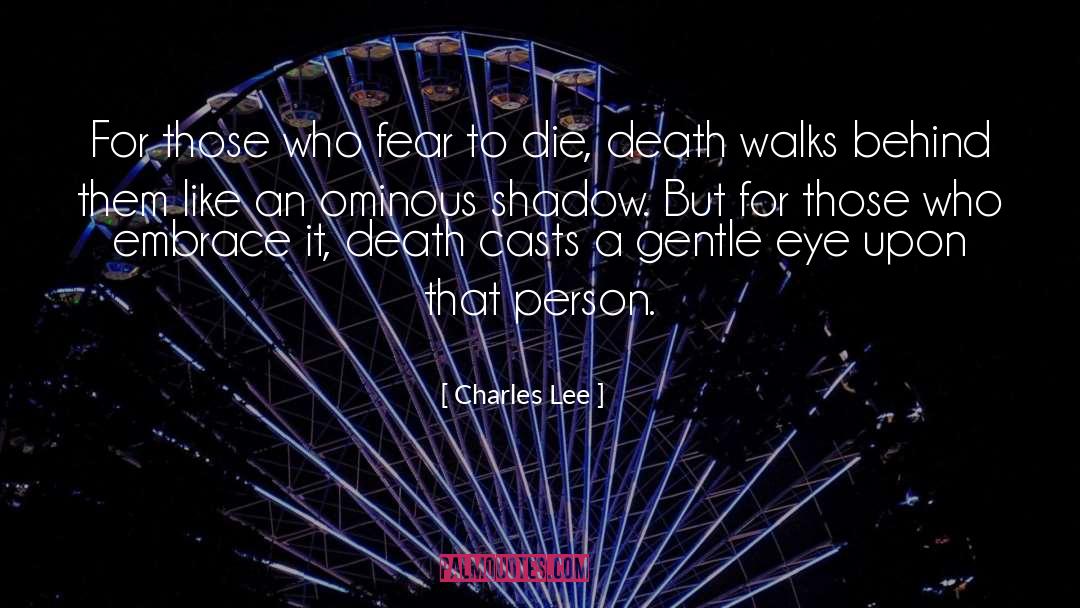 Charles Lee Quotes: For those who fear to