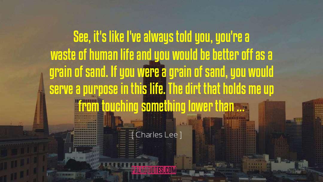 Charles Lee Quotes: See, it's like I've always