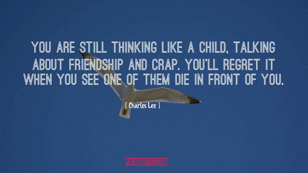 Charles Lee Quotes: You are still thinking like