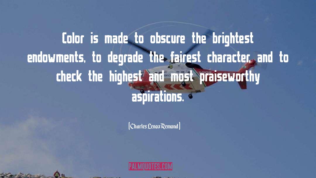 Charles Lenox Remond Quotes: Color is made to obscure