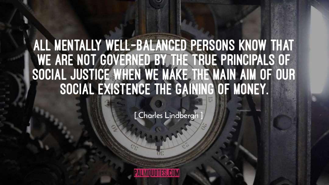 Charles Lindbergh Quotes: All mentally well-balanced persons know