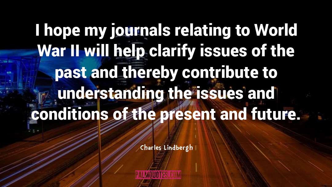 Charles Lindbergh Quotes: I hope my journals relating