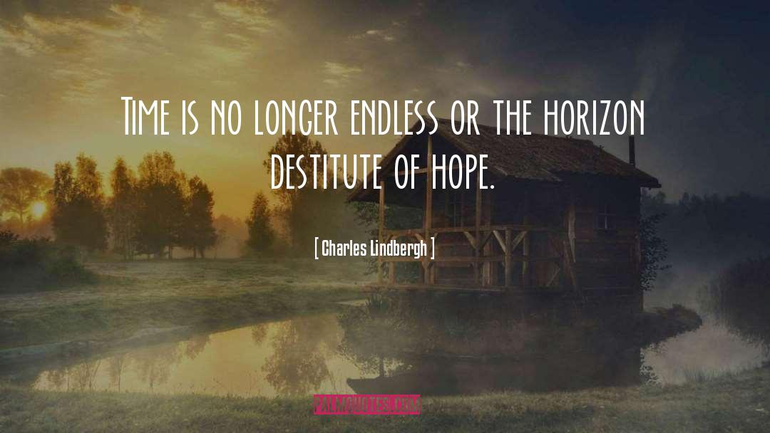 Charles Lindbergh Quotes: Time is no longer endless