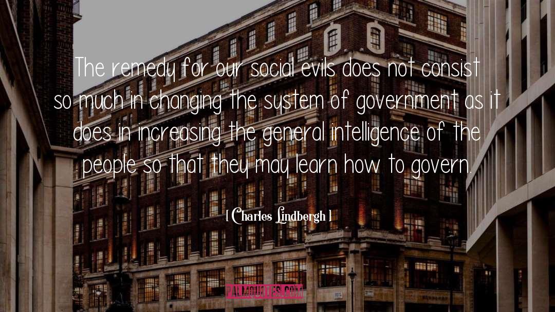 Charles Lindbergh Quotes: The remedy for our social