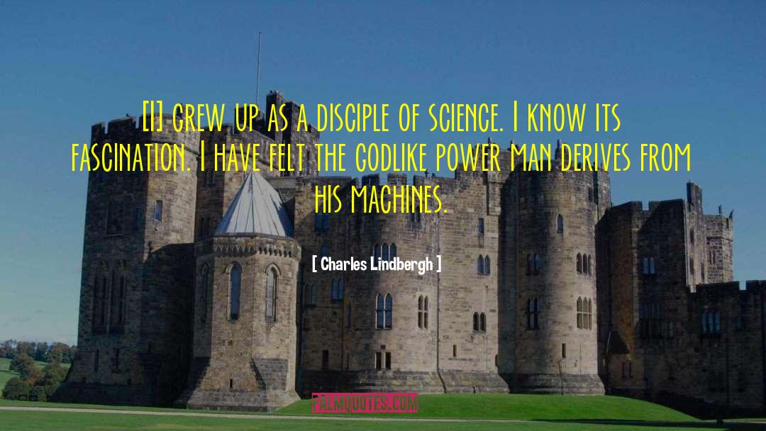 Charles Lindbergh Quotes: [I] grew up as a