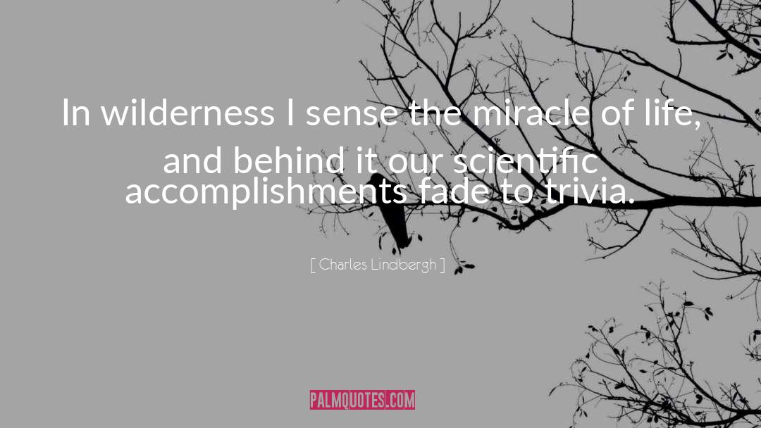 Charles Lindbergh Quotes: In wilderness I sense the