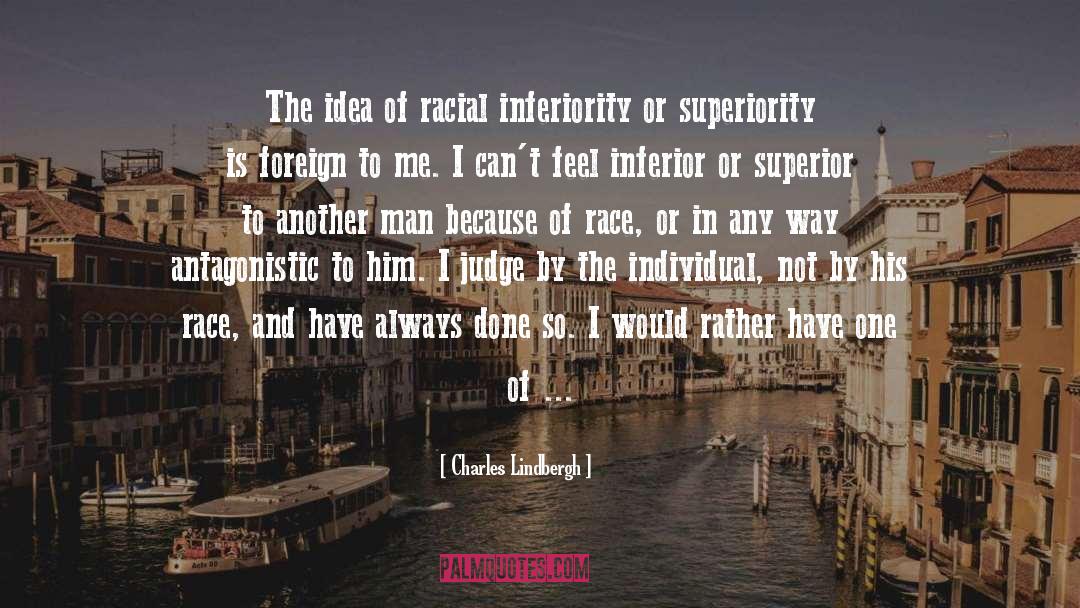 Charles Lindbergh Quotes: The idea of racial inferiority
