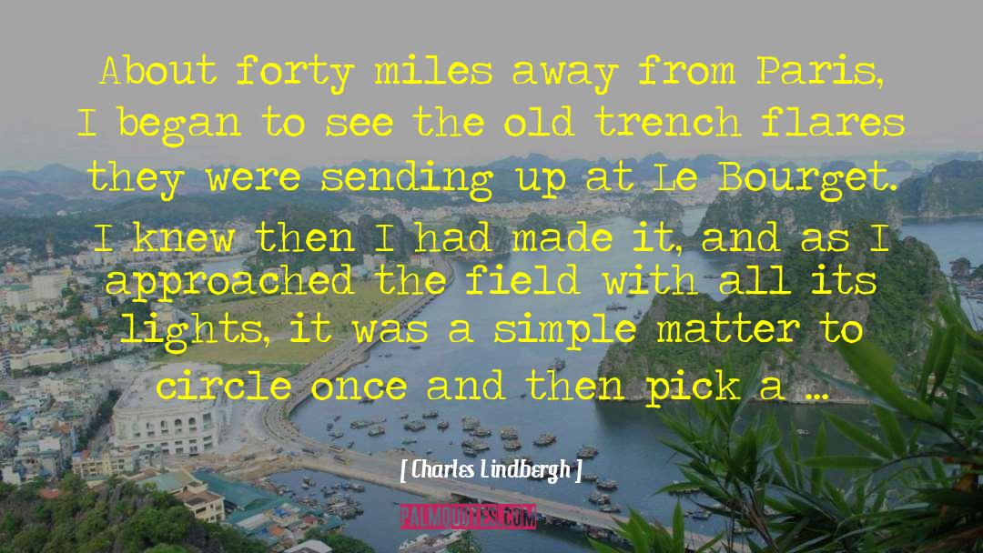 Charles Lindbergh Quotes: About forty miles away from