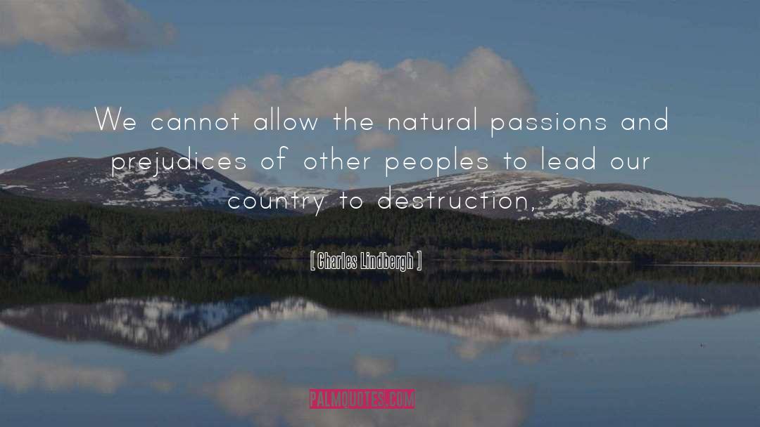 Charles Lindbergh Quotes: We cannot allow the natural