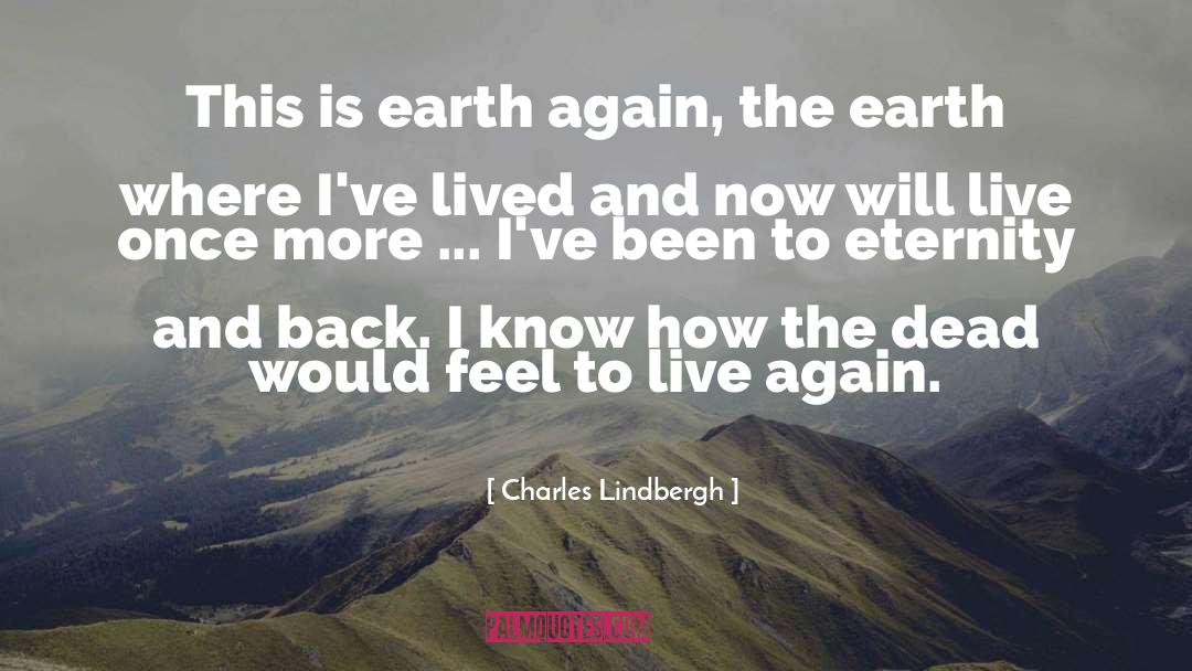 Charles Lindbergh Quotes: This is earth again, the