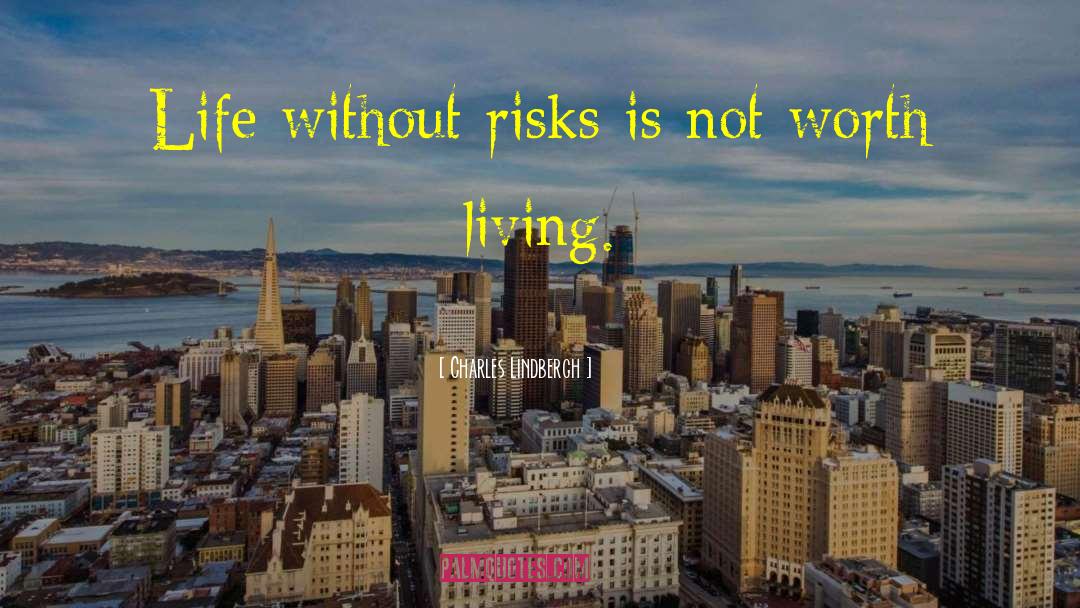 Charles Lindbergh Quotes: Life without risks is not