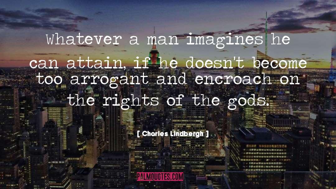 Charles Lindbergh Quotes: Whatever a man imagines he
