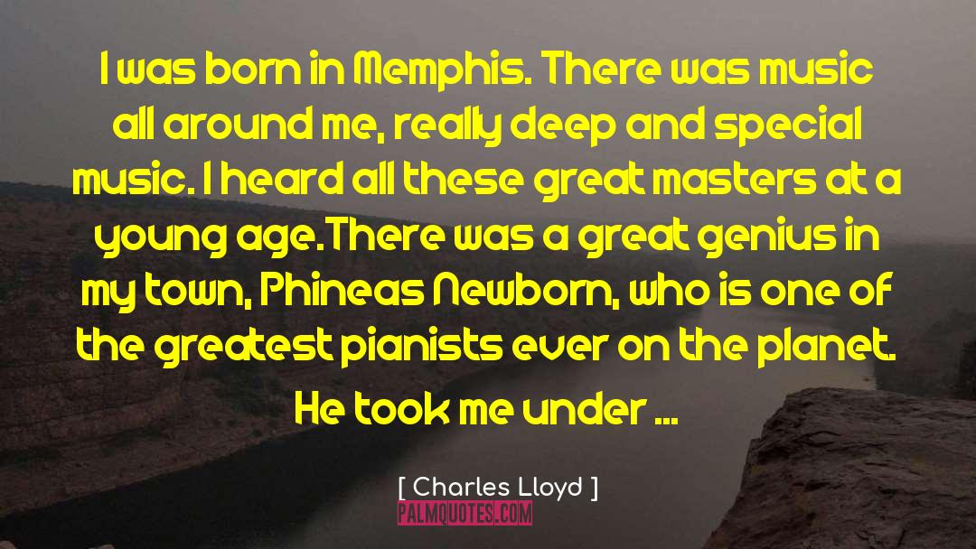 Charles Lloyd Quotes: I was born in Memphis.